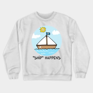 "SHIP" happens Crewneck Sweatshirt